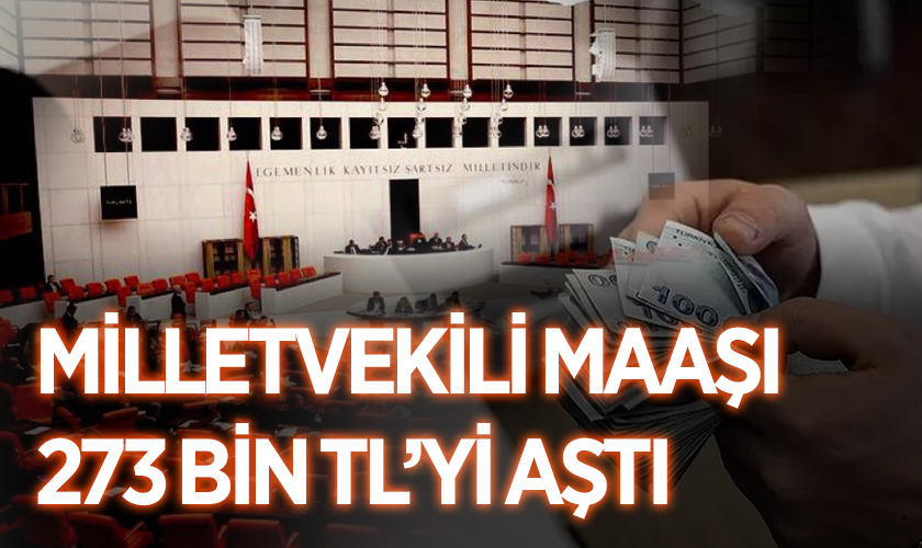Milletvekili Maaşı 273 Bin TL’yi Aştı: Emekli Vekille Birlikte 450 Bin TL’ye Ulaştı