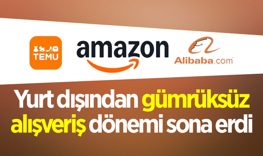 Yurt dışından gümrüksüz alışveriş dönemi sona erdi