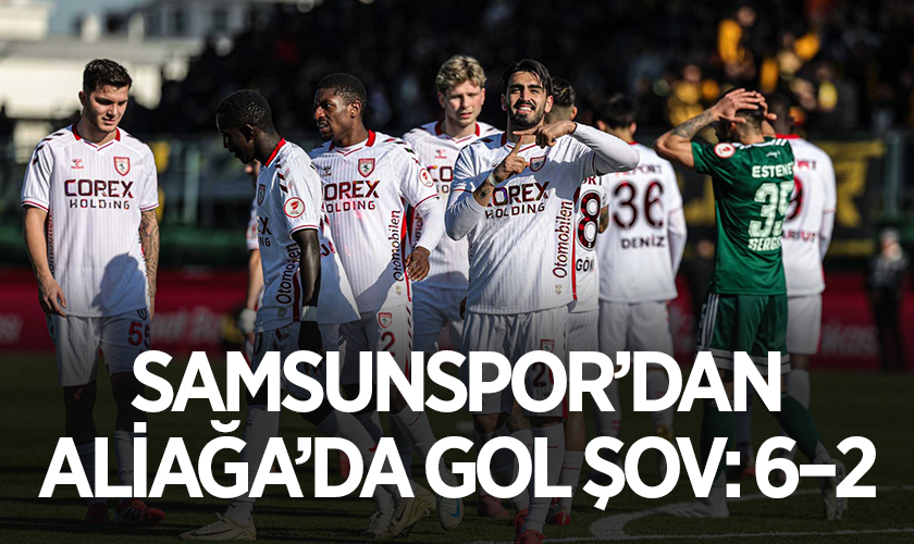 Samsunspor’dan Aliağa’da Gol Şov: 6–2
