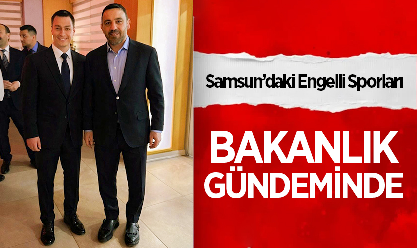 Samsun’daki Engelli Sporları Bakanlık Gündeminde