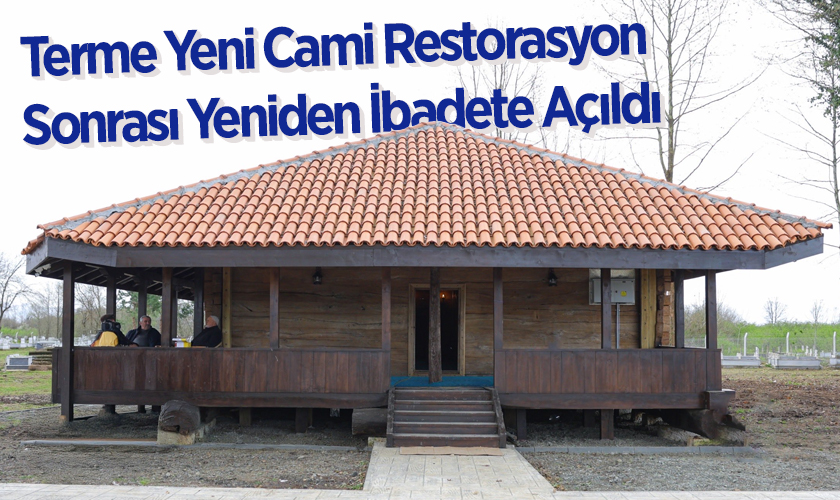 Terme Yeni Cami Restorasyon Sonrası Yeniden İbadete Açıldı