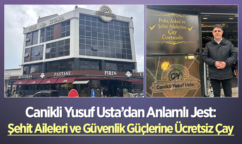 Canikli Yusuf Usta’dan Anlamlı Jest: Şehit Aileleri ve Güvenlik Güçlerine Ücretsiz Çay