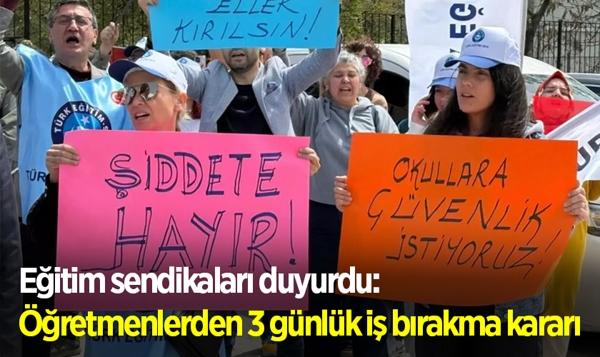 Eğitim sendikaları duyurdu: Öğretmenlerden 3 günlük iş bırakma kararı