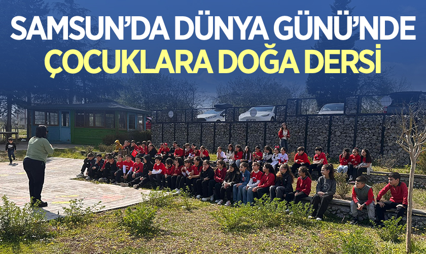 Samsun’da Dünya Günü’nde Çocuklara Doğa Dersi