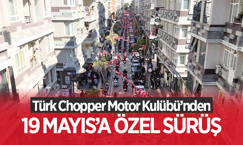 Türk Chopper Motor Kulübü’nden 19 Mayıs’a Özel Sürüş
