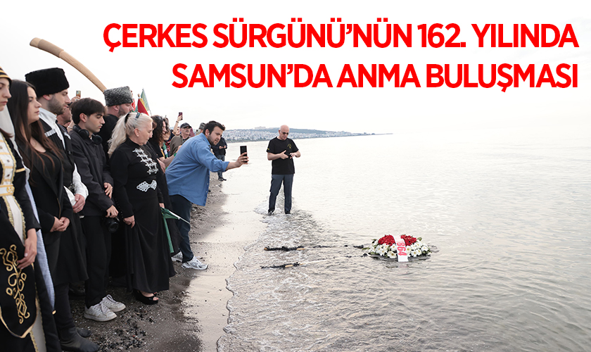Çerkes Sürgünü’nün 162. Yılında Samsun’da Anma Buluşması
