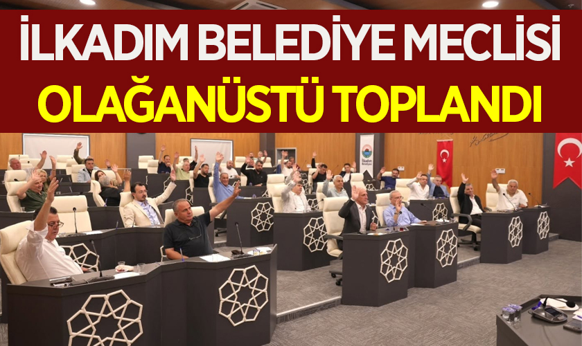 İlkadım Belediye Meclisi Olağanüstü Toplandı