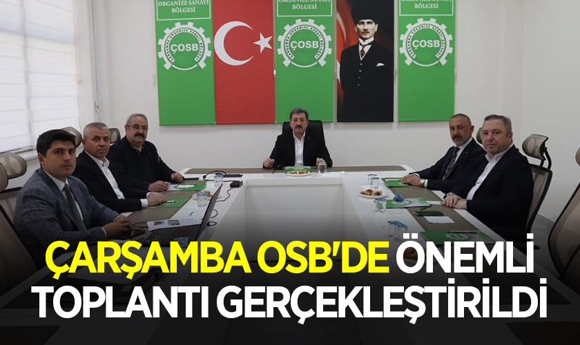 Çarşamba OSB’de Müteşebbis Heyet ve Yönetim Kurulu Toplantısı Yapıldı