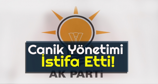 AK Parti Canik Yönetimi İstifa Etti!