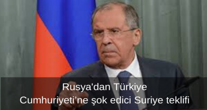 Rusya'dan Türkiye Cumhuriyeti’ne şok edici Suriye teklifi