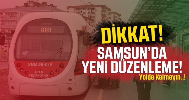 Samsun'da tramvay ve ring saatleri değişti..!