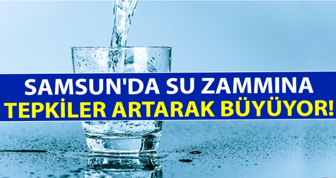 Samsun'da Su Zammına Tepkiler Artarak Büyüyor