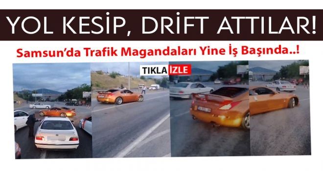 Samsun'da trafik magandaları yol kesip korku saçtı!