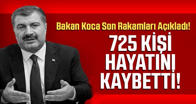 Bakan Koca Türkiye’deki son rakamları açıkladı..!