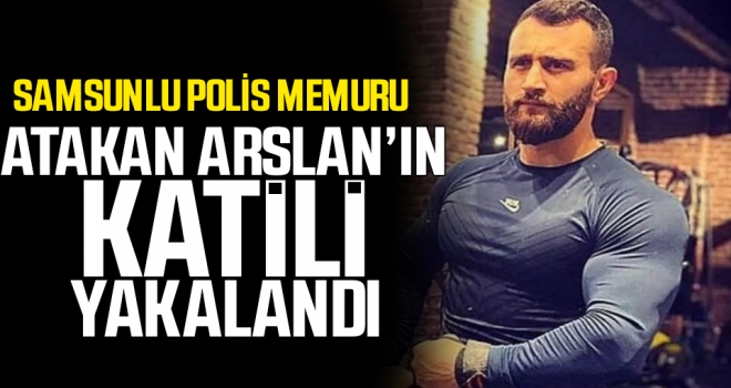Samsunlu Polis Memuru Atakan Arslan'ı Şehit Eden Fail Gözaltına Alındı