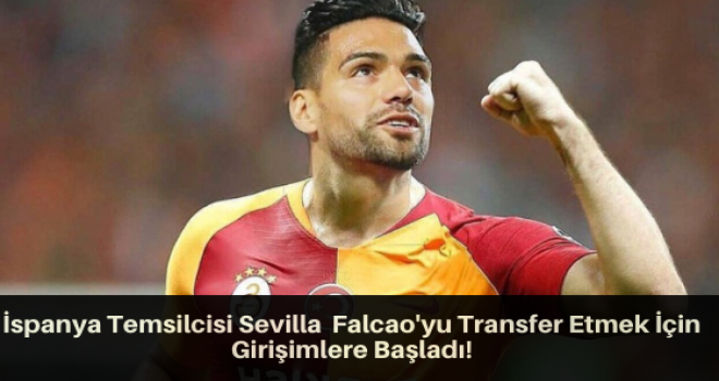 İspanya Temsilcisi Sevilla’dan Falcao'yu Transfer Etmek İçin Girişimlere Başladı!