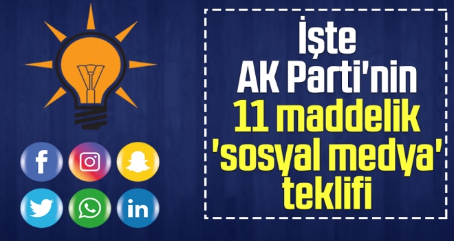 İşte AK Parti'nin 11 Maddelik 'Sosyal Medya' Teklifi