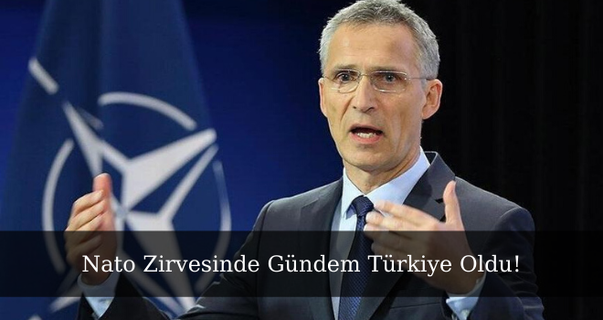 Nato Zirvesinde Gündem Türkiye Oldu!