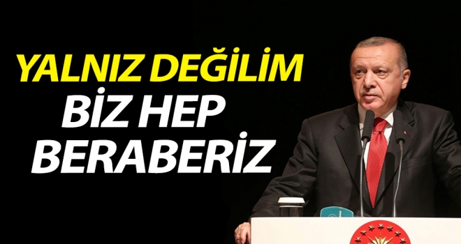 Erdoğan'dan AK Partili vekillere: Ben yalnız değilim, biz hep beraberiz