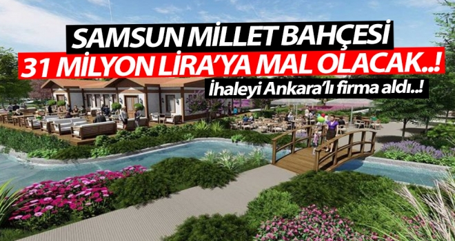 Samsun Millet Bahçesi Projesi 31 Milyon Liraya mal olacak..!