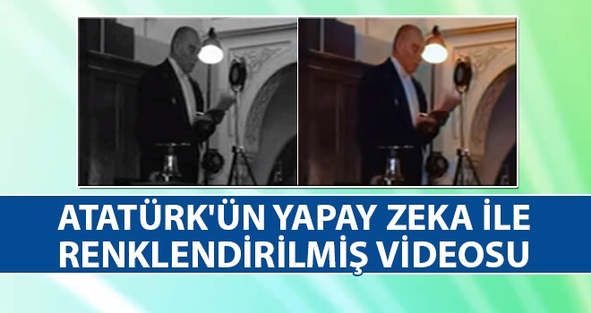 Atatürk'ün yapay zeka ile renklendirilmiş videosu