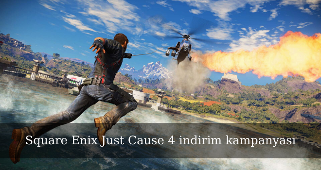 Square Enix Just Cause 4 indirim kampanyası