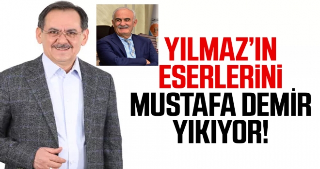 Yılmaz'ın eserlerini Mustafa Demir Yıkıyor!