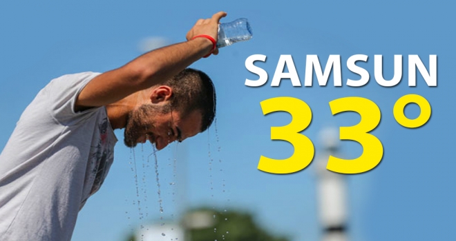 Samsun'da hava sıcaklığı 33 dereceyi gördü..!