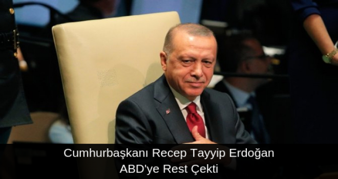 Cumhurbaşkanı Recep Tayyip Erdoğan ABD'ye Rest Çekti