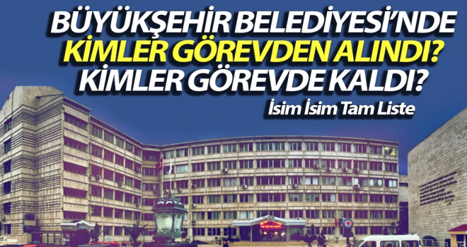 Samsun Büyükşehir Belediyesi'nde Kimler Görevden Alındı
