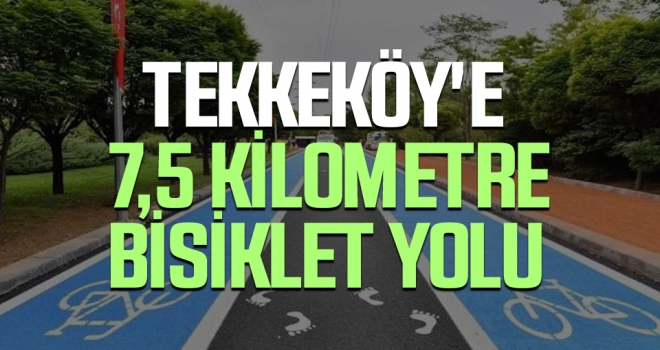 Tekkeköy'e 7,5 Kilometre Bisiklet Yolu