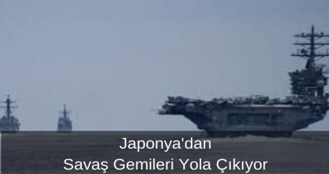 Japonya'dan Savaş Gemileri Yola Çıkıyor