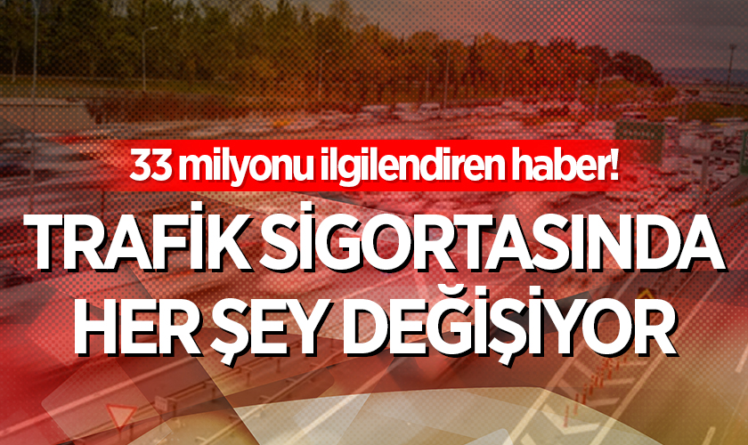 33 Milyon Araç Sahibini İlgilendiriyor: Trafik Sigortasında Yeni Dönem Başlıyor