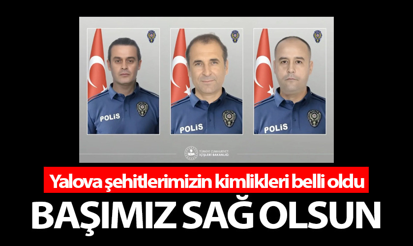 Başımız Sağ Olsun! Yalova Şehitlerimizin Kimlikleri Belli Oldu
