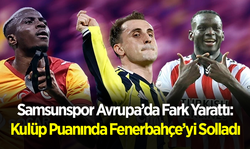 Samsunspor Avrupa’da Fark Yarattı: Kulüp Puanında Fenerbahçe’yi Solladı