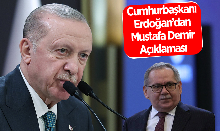 Cumhurbaşkanı Erdoğan’dan Mustafa Demir Açıklaması