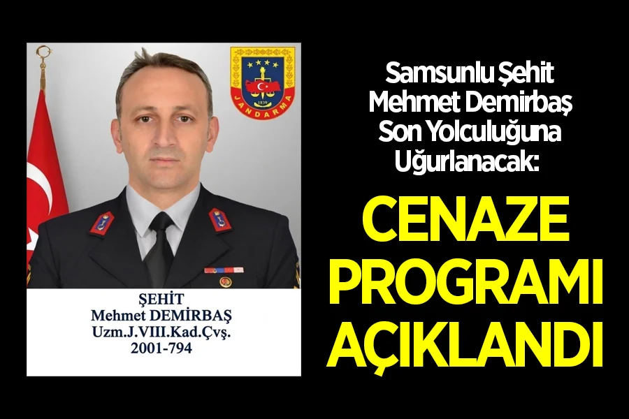 Samsunlu Şehit Mehmet Demirbaş Son Yolculuğuna Uğurlanacak: Cenaze Programı Açıklandı