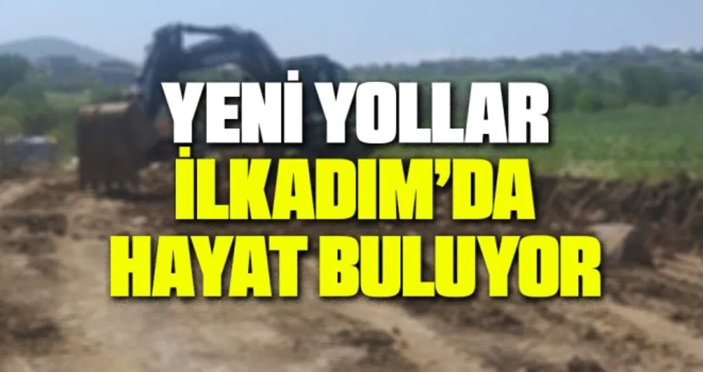 Yeni Yollar İlkadım'da Hayat Buluyor