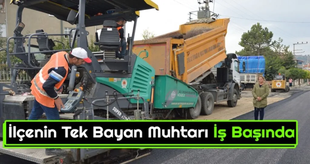İlçenin Tek Bayan Muhtarı İş Başında