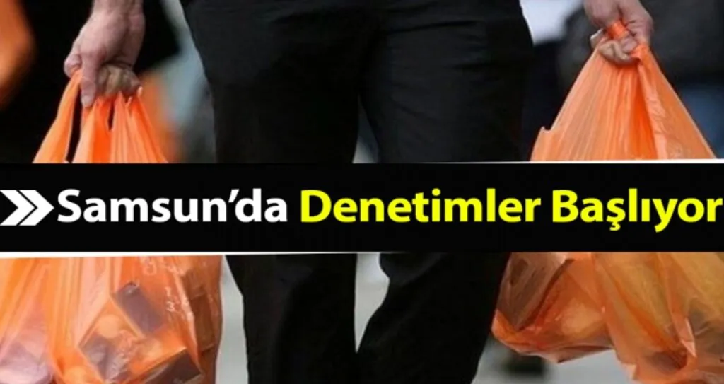 Samsun'da Poşet Denetimleri Başlıyor!