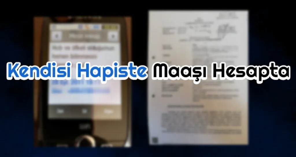 Kendisi Hapiste Maaşı Hesapta