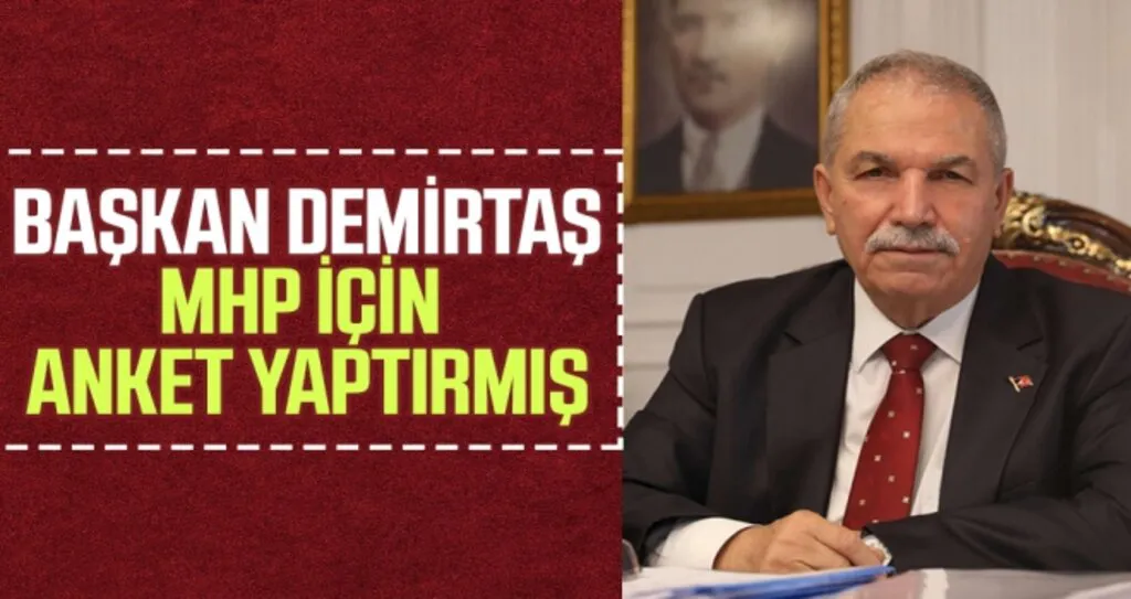 Başkan Demirtaş MHP İçin Anket Yaptırmış