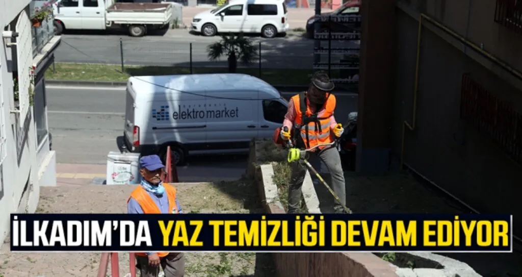 İlkadım'da Yaz Temizliği Devam Ediyor