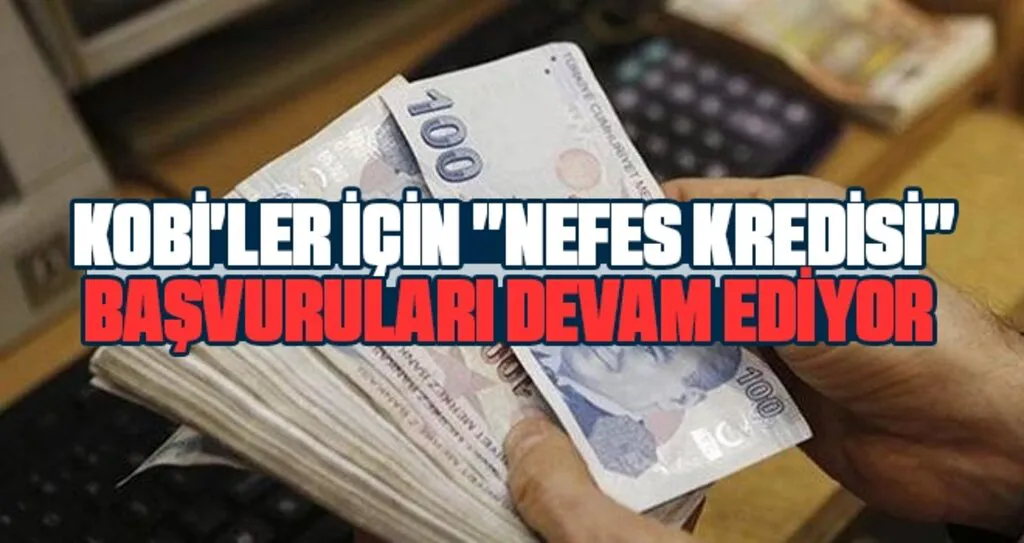 KOBİ’ler için “Nefes Kredisi” Başvuruları Devam Ediyor