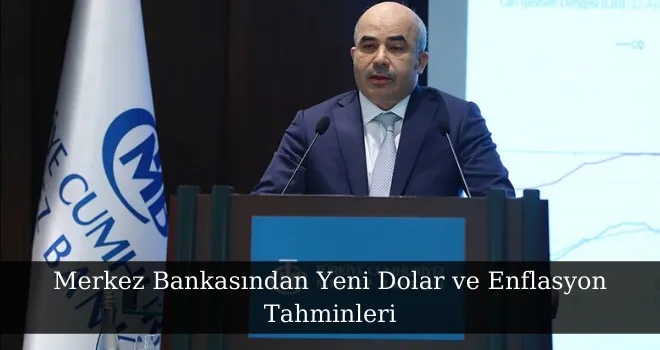 Merkez Bankasından Yeni Dolar ve Enflasyon Tahminleri