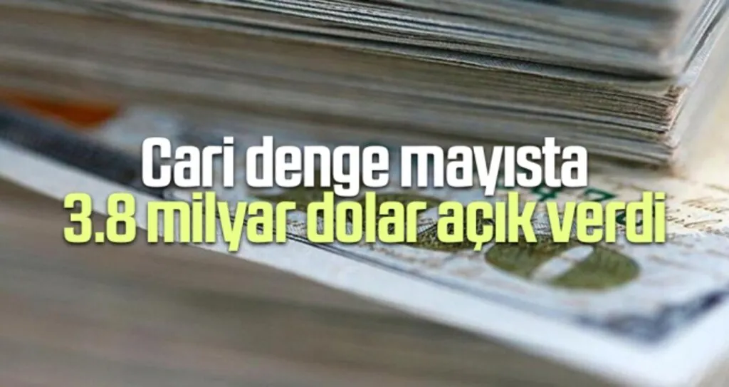 Cari Denge Mayısta 3.8 Milyar Dolar Açık Verdi