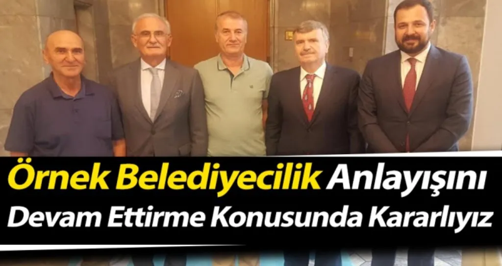 Örnek Belediyecilik Anlayışını Devam Ettirme Konusunda Kararlıyız