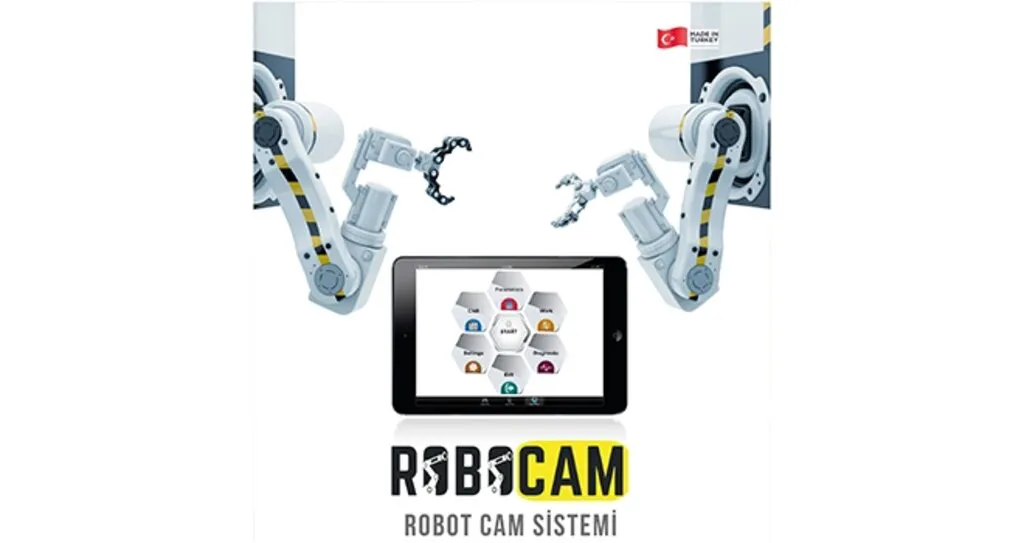 Robotlu Makineler Yerli ve Milli ROBOCAM'ın Kontrolü Altında