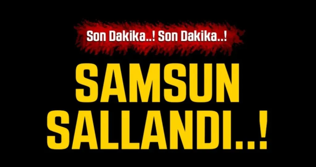 Samsun Sallandı..!