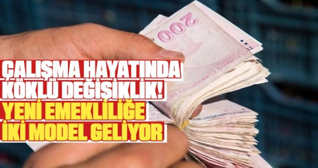 Çalışma Hayatında Köklü Değişiklik! Yeni Emekliliğe İki Model Geliyor